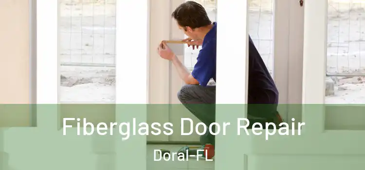Fiberglass Door Repair Doral-FL