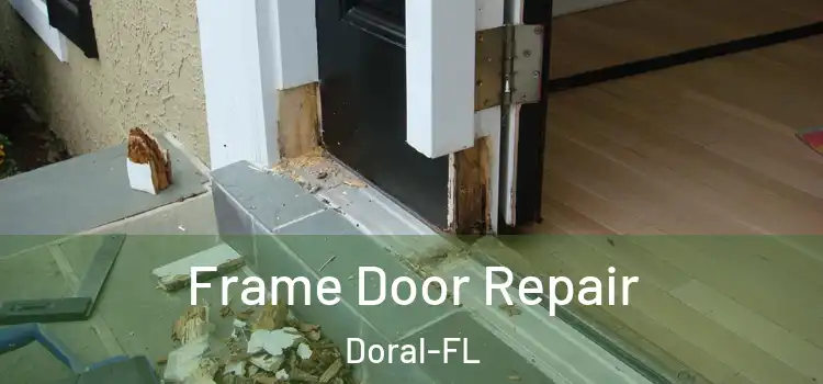 Frame Door Repair Doral-FL
