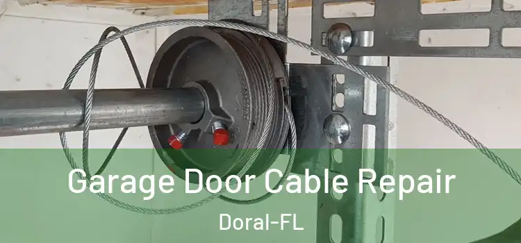 Garage Door Cable Repair Doral-FL